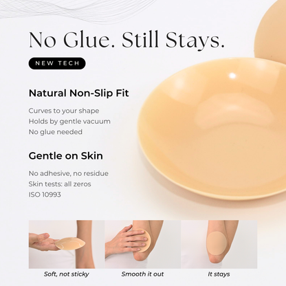 No glue, still stays — Zero's natural non-slip fit, gentle on skin