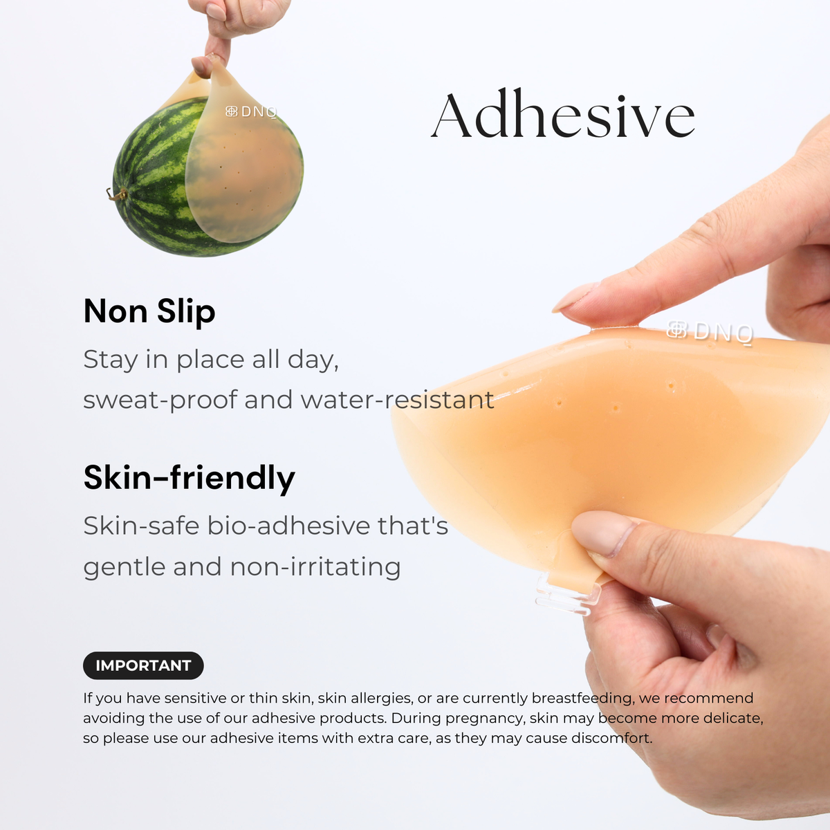 Adhesive — non-slip, sweat-proof and water-resistant, with a skin-safe bio-adhesive
